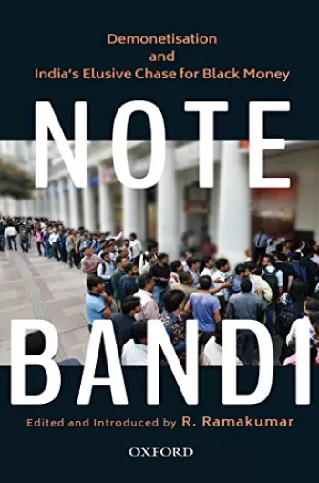 Note-Bandi: Demonetisation and India's Elusive Chase for Black Money